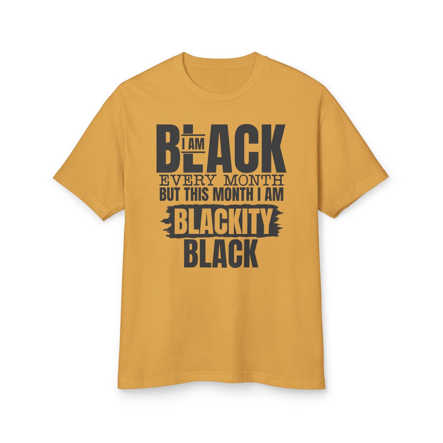 Blackity Black T-Shirt – "I Am Black Every Month But This Month I Am Blackity Black" Cotton Tee