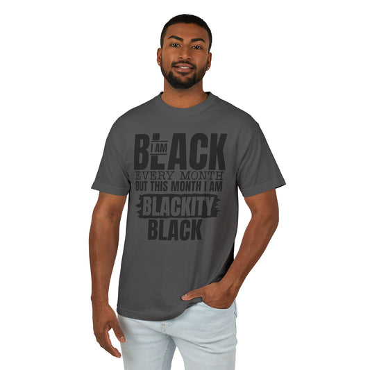 Blackity Black T-Shirt – "I Am Black Every Month But This Month I Am Blackity Black" Cotton Tee