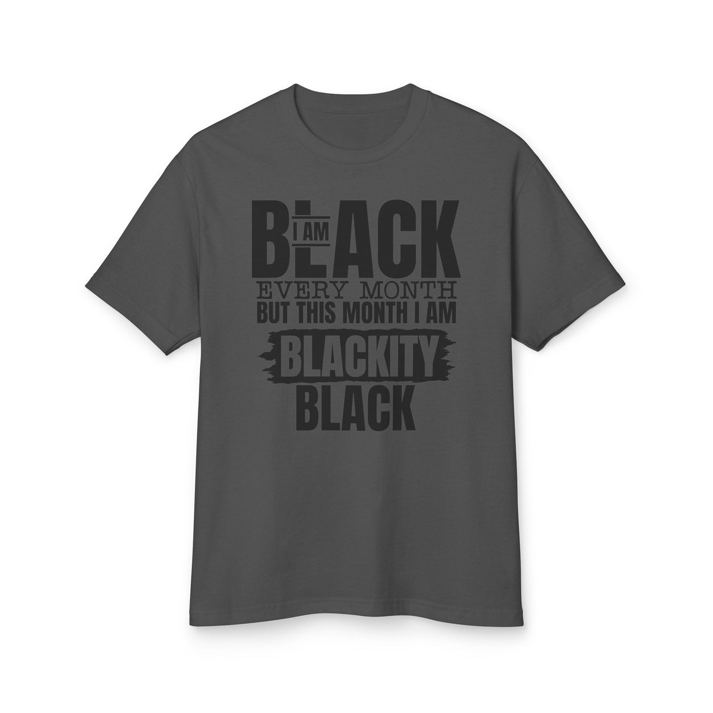 Blackity Black T-Shirt – "I Am Black Every Month But This Month I Am Blackity Black" Cotton Tee