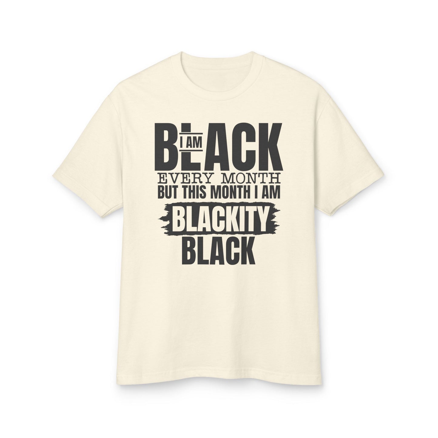 Blackity Black T-Shirt – "I Am Black Every Month But This Month I Am Blackity Black" Cotton Tee