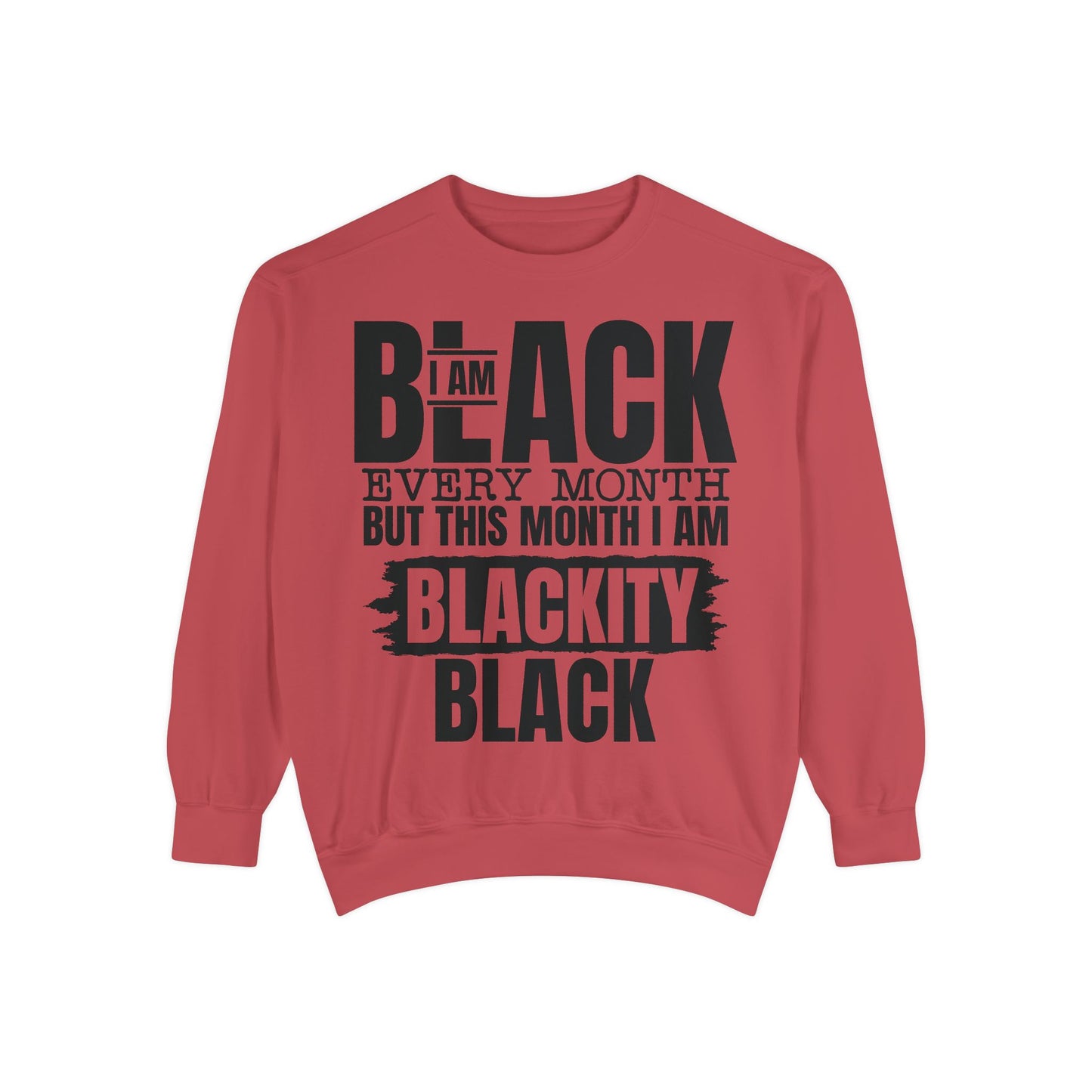 Blackity Black Sweatshirt - I Am Black Every Month (Afrocentric Black History Crewneck)