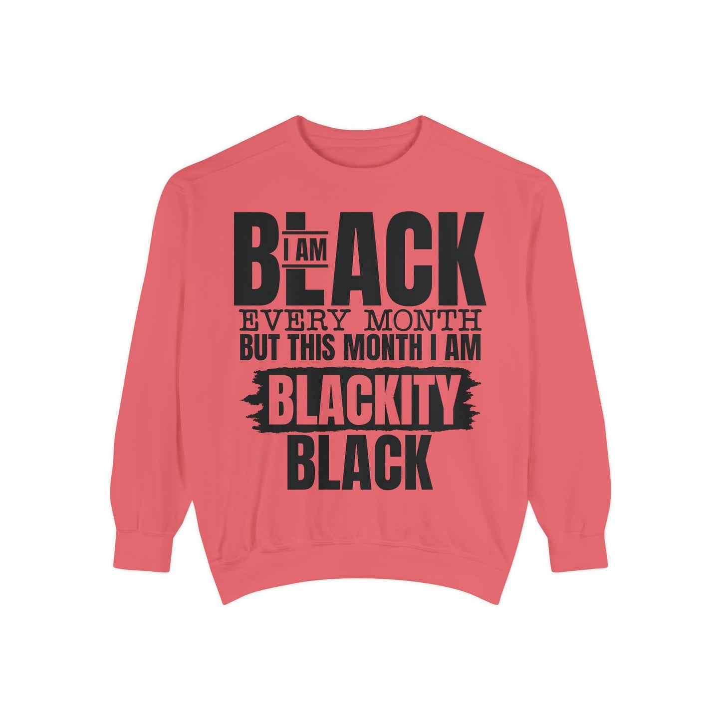 Blackity Black Sweatshirt - I Am Black Every Month (Afrocentric Black History Crewneck)