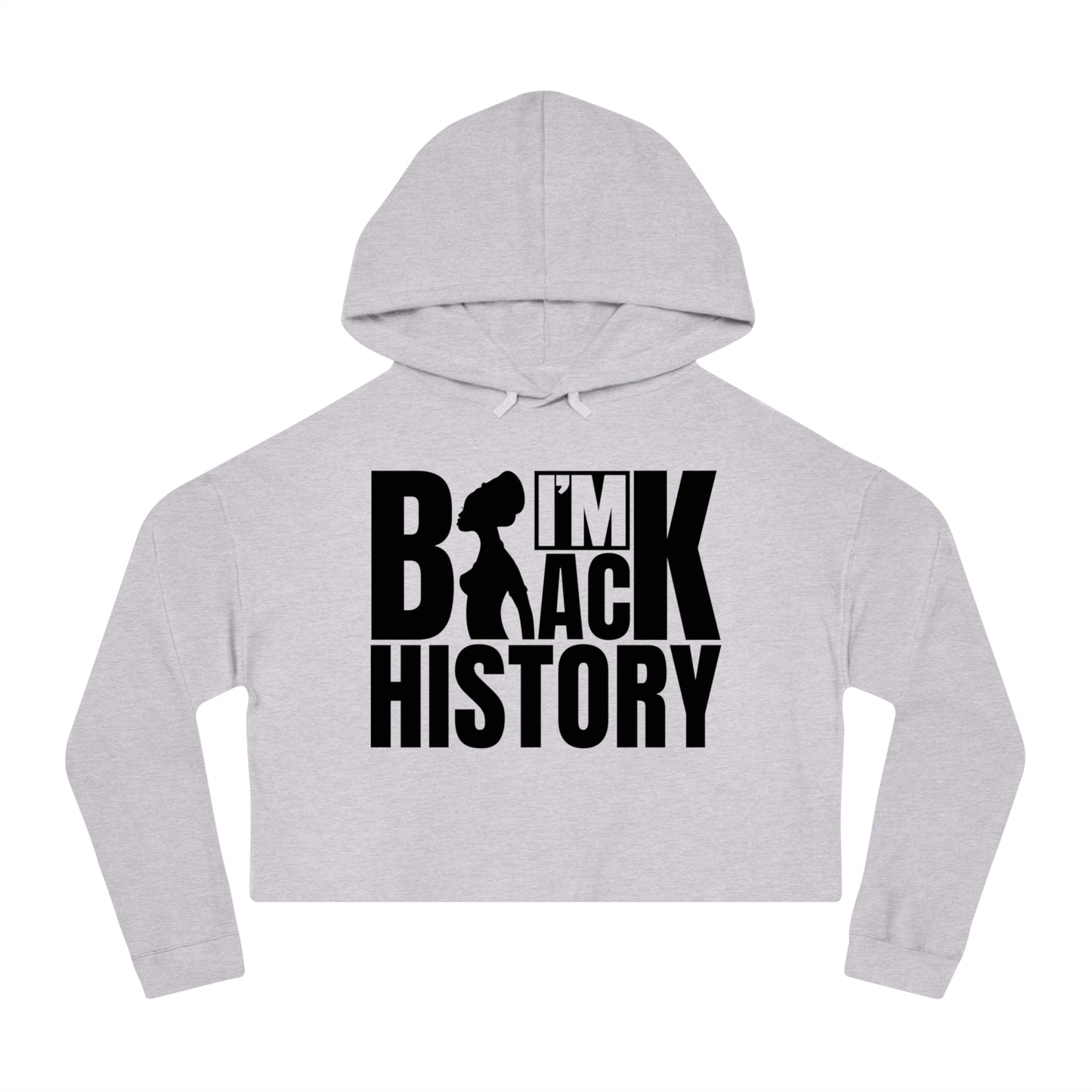 Cropped Hoodie - "I'm Black History" Empowerment Graphic