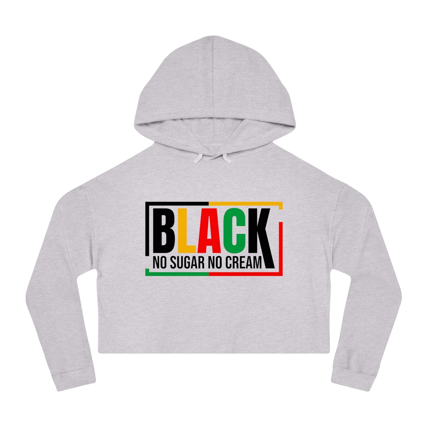 Cropped Hoodie "BLACK — No Sugar No Cream" Pan-African Pride Sweatshirt